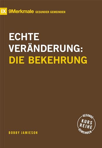 Echte Veränderung: Die Bekehrung (Kursreihe Gesunde Gemeinden)