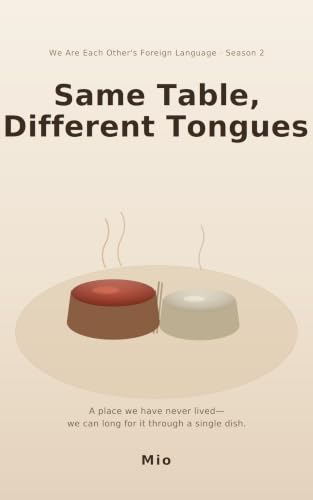Same Table, Different Tongues (We Are Each Other's Foreign Language Book 1)