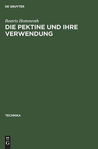 Die Pektine und ihre Verwendung: Technika Bücher der Praxis Band 5 (Technika, 5, Band 5)