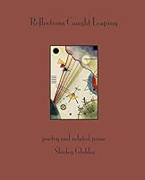 Reflections Caught Leaping: poetry and related prose 1673760732 Book Cover