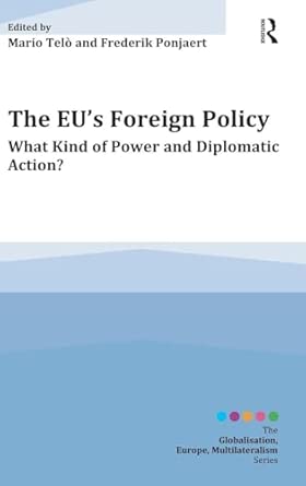 The EU's Foreign Policy: What Kind of Power and Diplomatic Action? book cover
