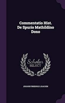 Hardcover Commentatio Hist. de Spurio Mathildino Dono Book