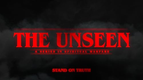 THE UNSEEN: Stand on Truth (A Series in Spiritual Warfare)