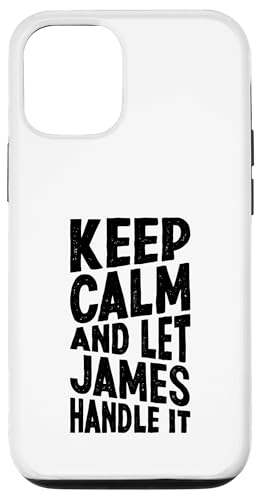 Keep Calm And Let James Handle It Funny ���O �X�}�z�P�[�X iPhone 12/12 Pro �p