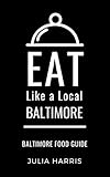 Eat Like a Local- Baltimore: Baltimore Food Guide