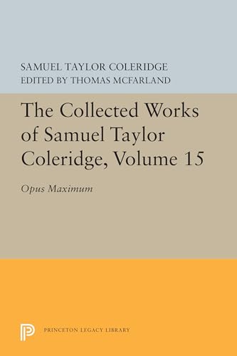 The Collected Works of Samuel Taylor Coleridge, Volume 15: Opus Maximum (Bollingen Series)
