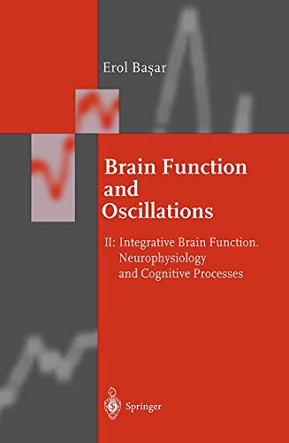 Brain Function and Oscillations: Integrative Brain Function. Neurophysiology and Cognitive Processes (Springer Series in Synergetics) view 2