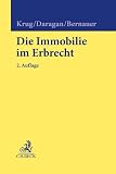 Die Immobilie im Erbrecht - Walter Krug, Hanspeter Daragan, Michael Bernauer 