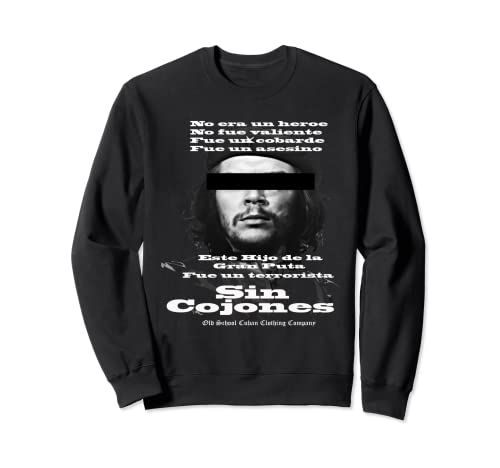 Sin Cojones Anti Comunista Cubano Che Guevara Cuba Libre Sudadera