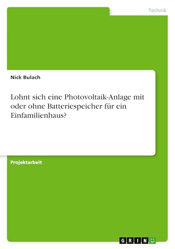 Lohnt sich eine Photovoltaik-Anlage mit oder ohne Batteriespeicher für ein …