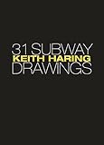 keith haring bilder mit titel  Keith Haring: 31 Subway Drawings