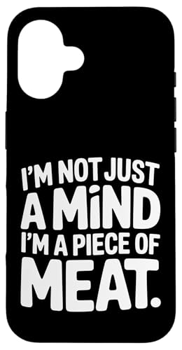 I'm Not Just A Mind I'm A Piece Of Meat 考え方 |- スマホケース iPhone 16 用