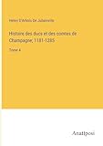  Histoire des ducs et des comtes de Champagne; 1181-1285: Tome 4