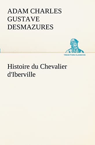 Histoire du Chevalier d'Iberville (French Edition)