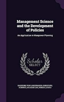 Management Science and the Development of Policies: An Application in Manpower Planning