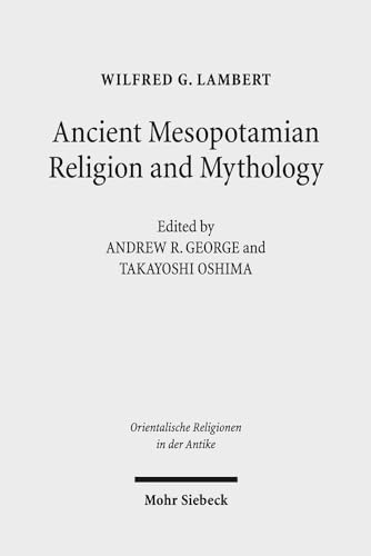 Ancient Mesopotamian Religion and Mythology: Selected Essays (Orientalische Religionen in Der Antike) (Orientalische Religionen in Der Antike, ... Egypt, Israel, Ancient Near East, 15)