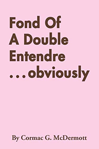 Fond of A Double Entendre . . . Obviously