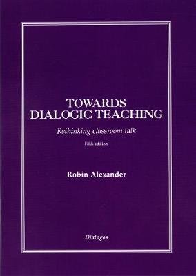 Towards Dialogic Teaching: Rethinking Classroom... 0954694309 Book Cover