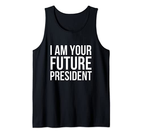 I Am Your Future President Silly Proud Grad Humour politique Débardeur