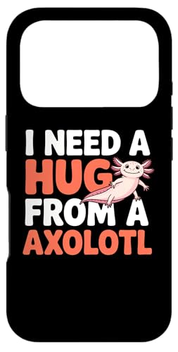 I Need A Hug from my axolotl, funny �X�}�z�P�[�X iPhone 17 Pro �p