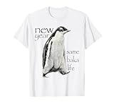 New Year Same Baka-Life Penguin Joke Funny New Year Party T-Shirt