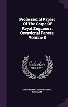 Hardcover Professional Papers Of The Corps Of Royal Engineers. Occasional Papers, Volume 8 Book