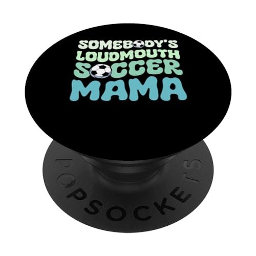 Somebody's Loudmouth Soccer Mama Mothers Day Groovy Mom Fan PopSockets Swappable PopGrip Somebody's Loudmouth Soccer Mama Mothers Day Groovy Mom Fan PopSockets Swappable PopGrip