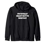 Photo Gallery i m totally crazy but i m worth it - divertente felpa con cappuccio Photo Gallery i m totally crazy but i m worth it - divertente felpa con cappuccio