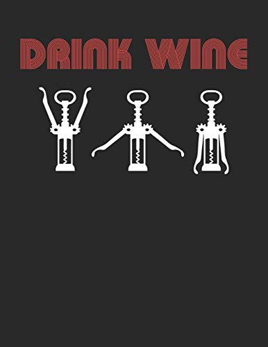 Wein Tasting Buch: Dein persönliches Verkostungsbuch zum selber ausfüllen ♦ für über 100 verschiedene Weine ♦ Großzügiges A4+ Format ♦ Motiv: Drink wine (German Edition)