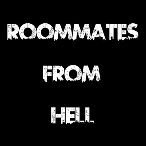 ROOMMATES FROM HELL