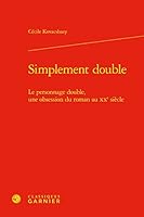Simplement Double: Le Personnage Double, Une Obsession Du Roman Au Xxe Siecle 2406121046 Book Cover