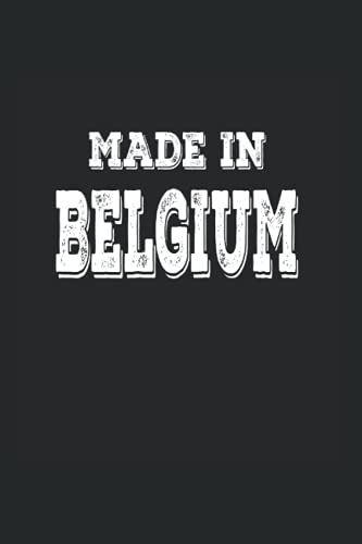 Made in Belgium -Born in Belgium: Din A5 Born in Belgium Notebook Born in Belgium Gift with 120 pages