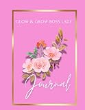  Glow and Grow Boss Lady: Empowered Entrepreneur woman journal