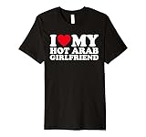 I Love My Hot Arab Girlfriend, I Heat My Hot Arab Girlfriend Premium T-Shirt
