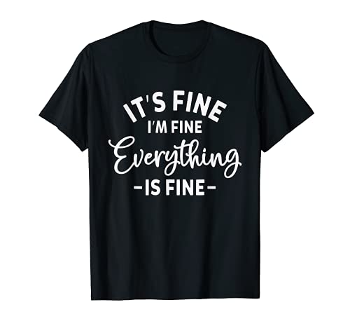 It s Fine I m Fine Everything is Fine Plus Size 2XL 3XL Tops T-Shirt