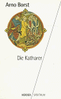 Die Katharer. - Arno Borst