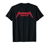 Alcoholica drink em all flat satirical metalhead party booze T-Shirt