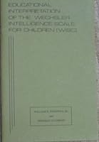 Educational interpretation of the Wechsler intelligence scale for children: (WISC) B0006C2OAG Book Cover