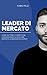 Leader di Mercato: Come battere i competitor, comunicando la migliore risposta ai bisogni dei clie