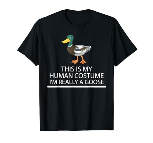 Amusant Halloween This is my human costume i'm really a goose T-Shirt