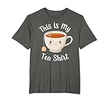 Tea Humor Lover Tee for Tea Drinkers