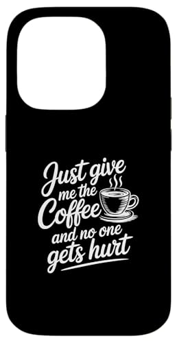 Just Give Me The Coffee And No One Gets Hurt �X�}�z�P�[�X iPhone 14 Pro �p