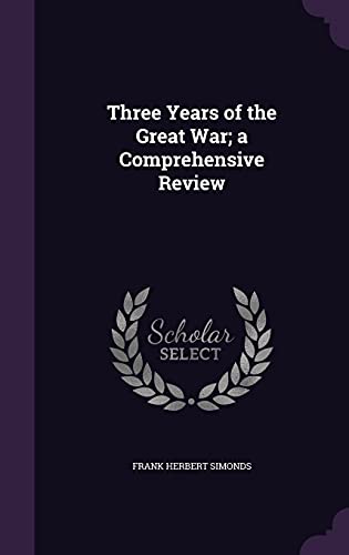 Three Years of the Great War; a Comprehensive Review