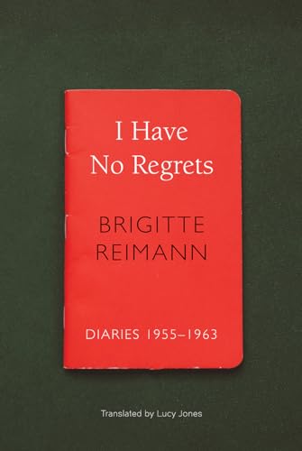 I Have No Regrets: Diaries, 1955-1963