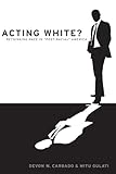 Acting White?: Rethinking Race in 