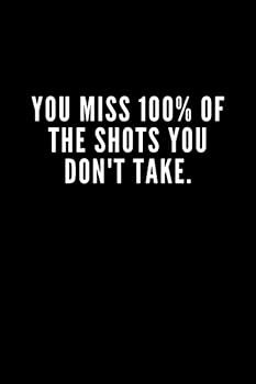 You Miss 100% of the Shots You Don't Take : 6x9 Notebook, Ruled, Funny Appreciation for Women/men Coach, Thank You or Retirement Gift Ideas for Any Sport Basketball, Softball, Volleyball, Soccer