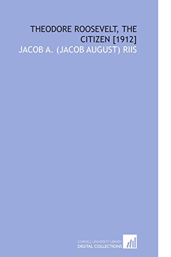 Theodore Roosevelt, the Citizen [1912] 1112603476 Book Cover