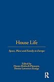 House Life: Space, Place and Family in Europe (English Edition)