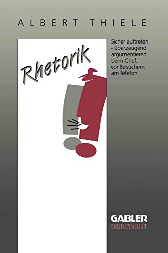Rhetorik: Sicher auftreten, überzeugend argumentieren (Gabler Sekretariat) (German Edition)