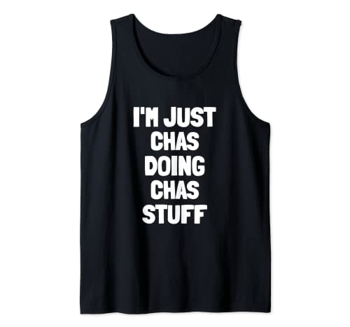 I'm Just Chas Doing Chas Stuff | Funny Men Boys Chas Tank Top